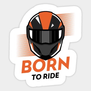 Born to Ride ! Sticker